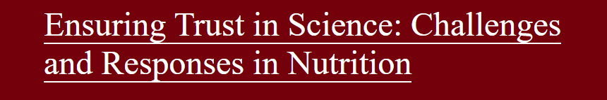 White text on a garnet background that says Ensuring Trust in Science: Challenges and Responses in Nutrition.