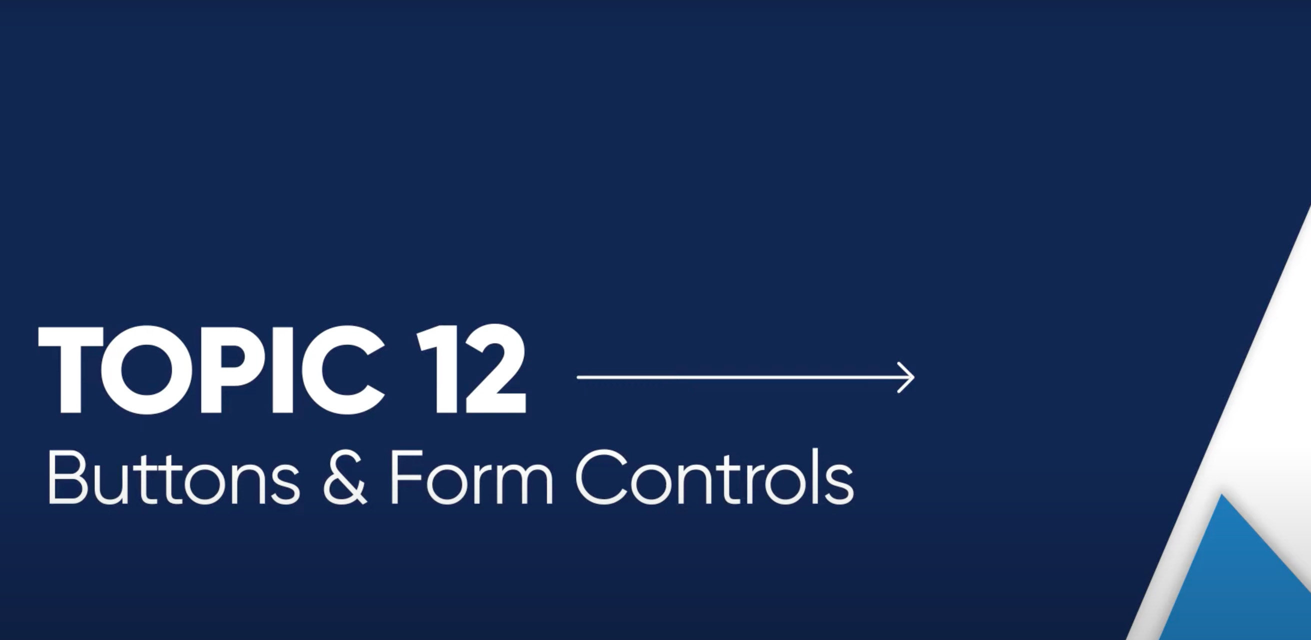 Video thumbnail for Topic 12: Buttons and Forms Controls.