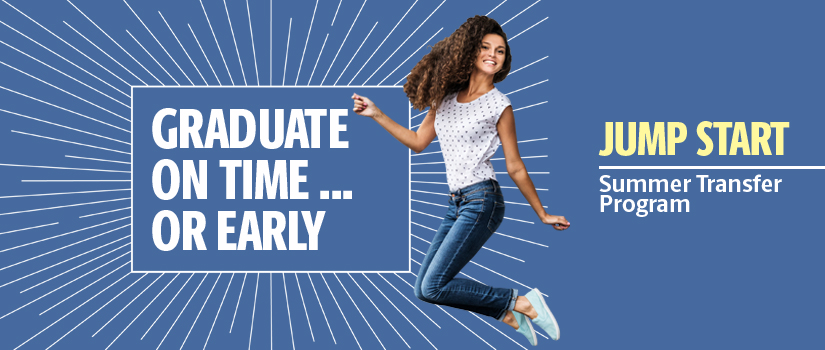 Graphic announcing Graduate On Time, Or Early, showing a student dancing on a blue background beside text that reads: Jump Start: Summer Transfer Program.
