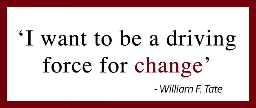 'I want to be a driving force for change' - William Tate