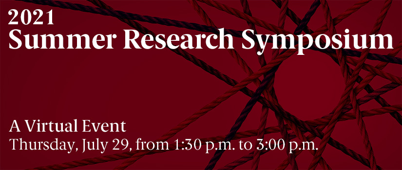 Image of threads denoting connection, with the following text overlaid: "2021 Summer Research Symposium; A Virtual Event Thursday, July 29, from 1:30 p.m. to 3:00 p.m.