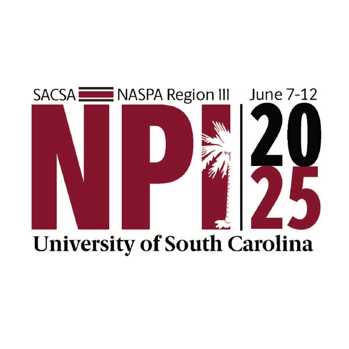 Image depicts a logo with "SACSA" and "NASPA Region 3" written at the top followed by the large letters "NPI," the dates June 7th to 12th 2025 on the side and the University of South Carolina below. A palmetto tree is at the center.