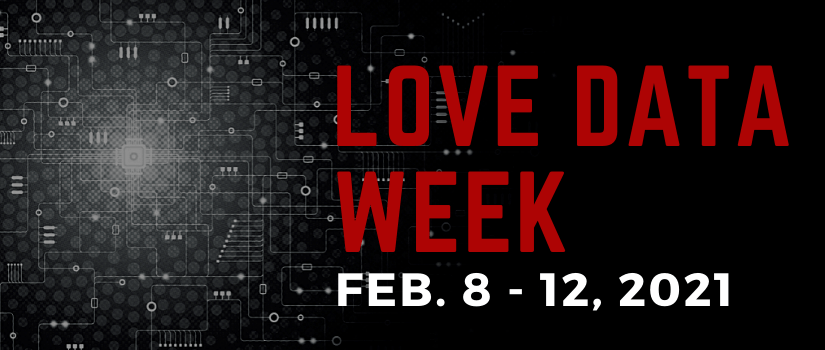 Love Data Week Feb. 8-12, 2021
