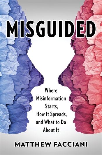 Book cover of "Misguided" by Matthew Facciani. The title is in bold black letters at the top. The subtitle reads "Where Misinformation Starts, How It Spreads, and What to Do About It." The cover features two facing profiles made of layered silhouettes—blue on the left and red on the right—symbolizing opposing viewpoints and polarization.