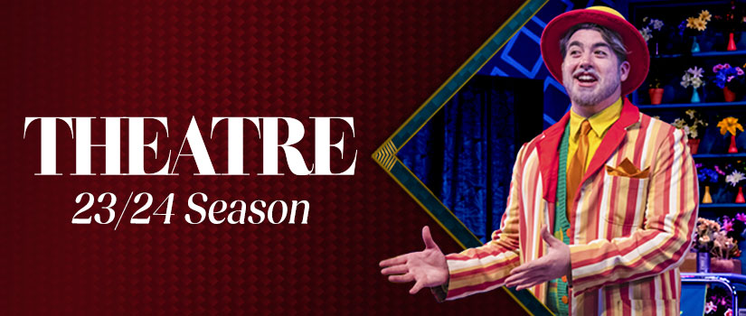 Male actor on the right in brightly colored vertical stripe jacket and skimmer hat gesturing to the left. Garnet background with the words Theatre 23-24 Season on the left.