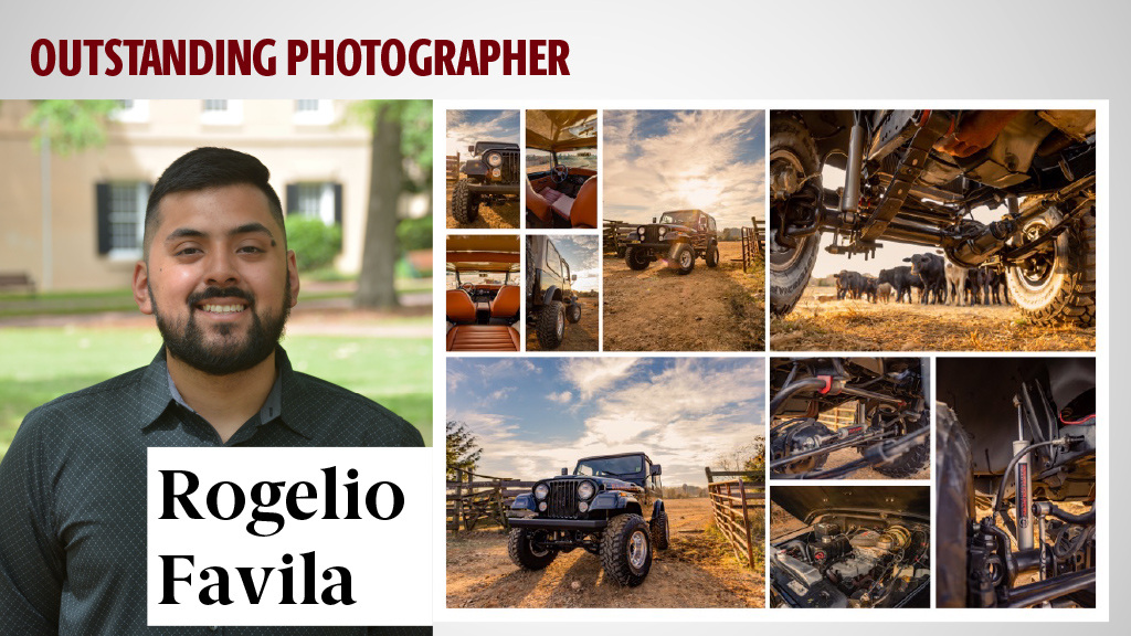 OUTSTANDING PHOTOGRAPHER - ROGELIO FAVILA - I had the privilege to watch his video work and his photography work. And I have to say, every time he showed photography in the classroom, everyone 'oohs' and 'ahs' because he would do portraits, and everyone's like, 'Wow, that's amazing!' And then he would do product photography, and it could very well be in a magazine or on a billboard.
