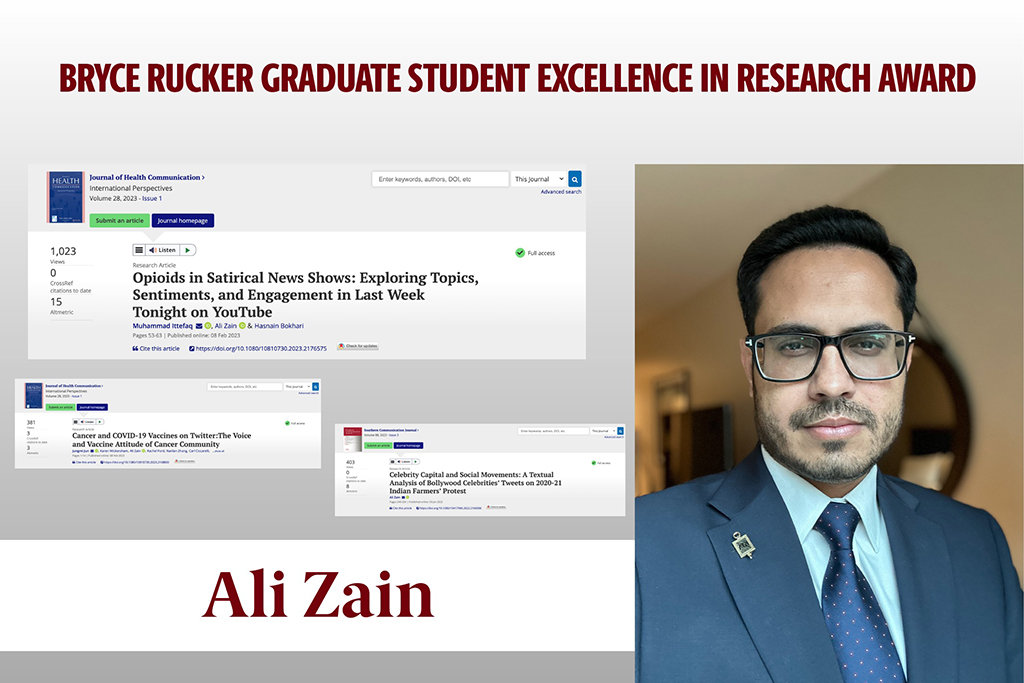 Ali Zain was awarded the Bryce Rucker Graduate Student Excellence in Research Award. A doctoral student from Pakistan, Zain already has more than a dozen peer-reviewed articles and twice as many research papers presented at annual conventions. He is what we call one of the "Breakthrough Graduate Scholars" at the University.