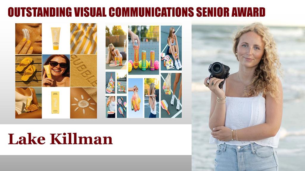 OUTSTANDING VISUAL COMMUNICATIONS SENIOR AWARD - Lake Killman
