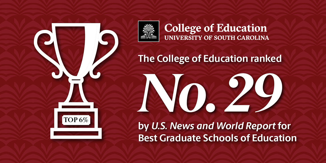 The College of Education ranked Number 29 for Best Graduate Schools by US News and World Report