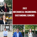 Collage of mechanical engineering outstanding seniors and text that says 2022 mechanical engineering outstanding seniors