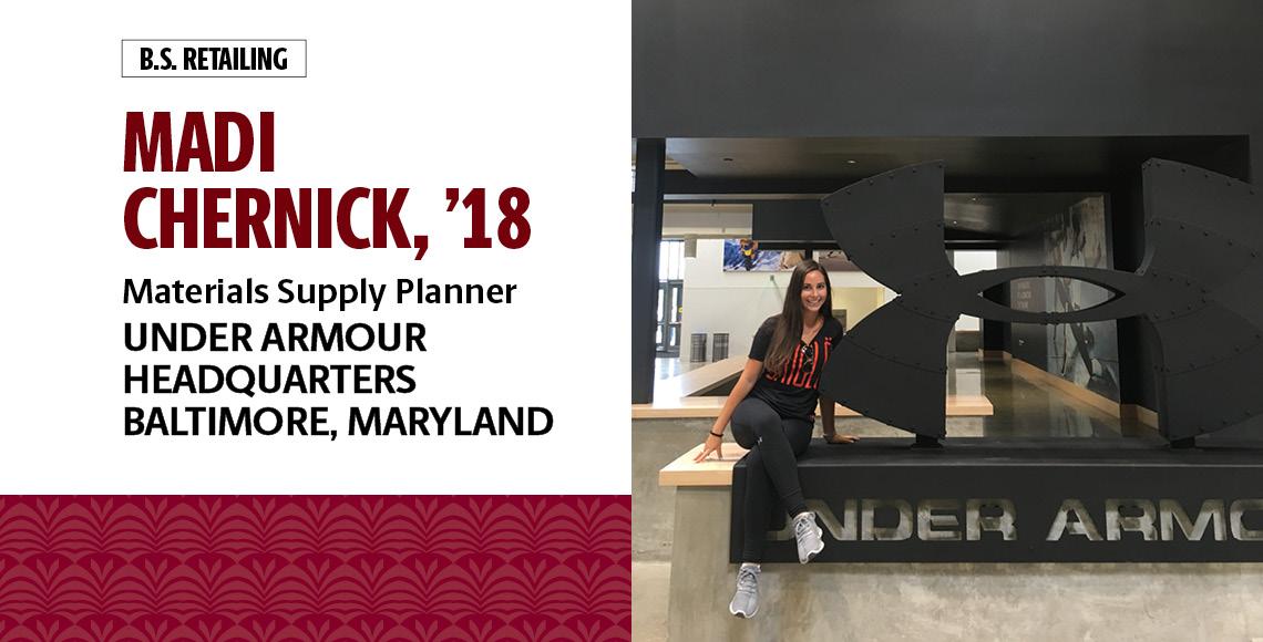 Madi Chernick, '18, B.S. in retailing, is a materials supply planner for Under Armour at their corporate headquarters in Baltimore, Maryland.