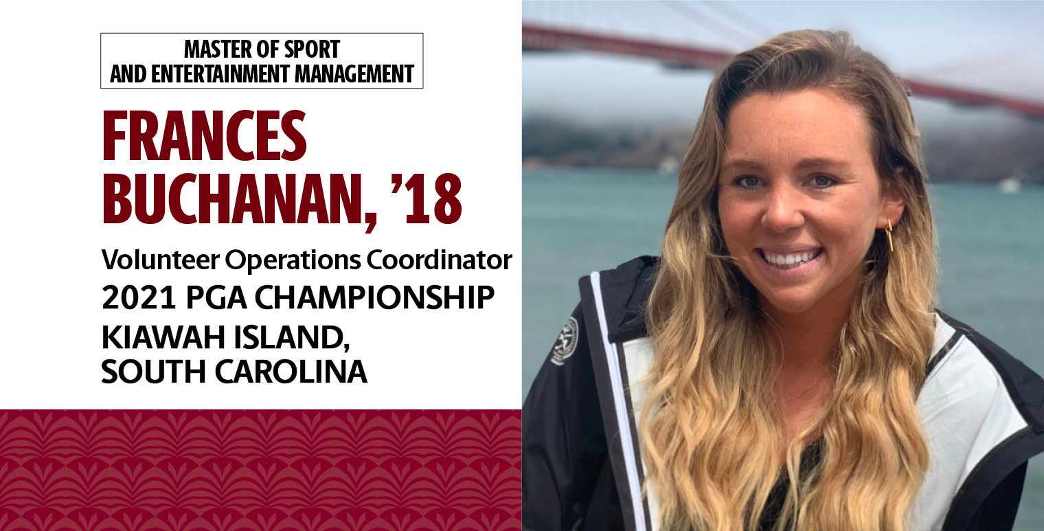 Frances Buchanan, '18, Master of Sport and Entertainment Management, is the volunteer operations coordinator for the 2021 PGA Championship, Kiawah Island, South Carolina.