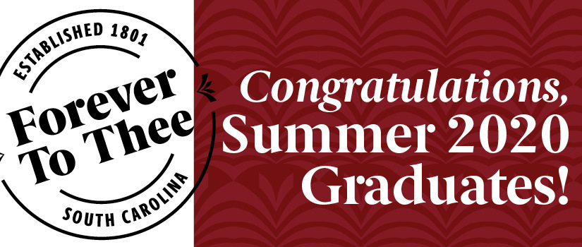 UofSC badge with "forever to thee" and "Congratulations, 2020 Summer Graduates!" text