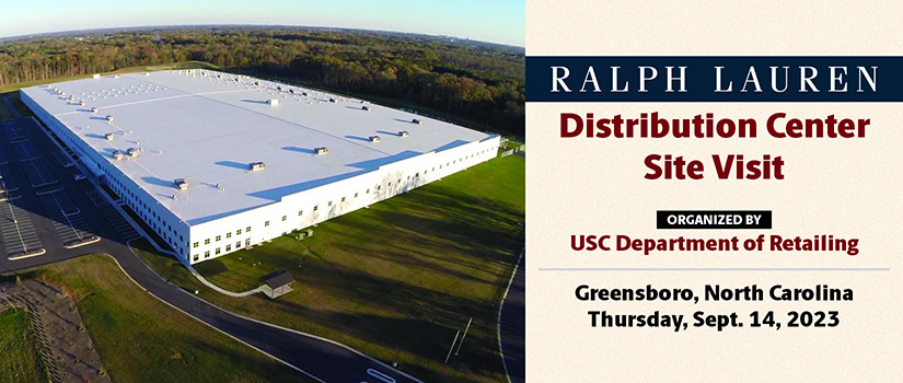Graphic containing an aerial view of a large distribution center with text stating "Ralph Lauren Distribution Centers Site Visit, organized by USC Department of Retailing, Greensboro, North Carolina, Thursday, September 14, 2023"
