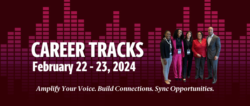 Career Tracks, February 22-23, 2024, Amplify You Voice, Build Connections, Sync Opportunities