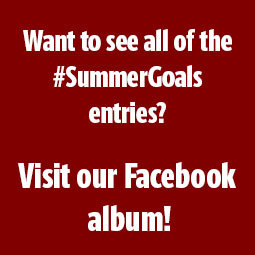 See more #SummerGoals entries! Visit our Facebook album!