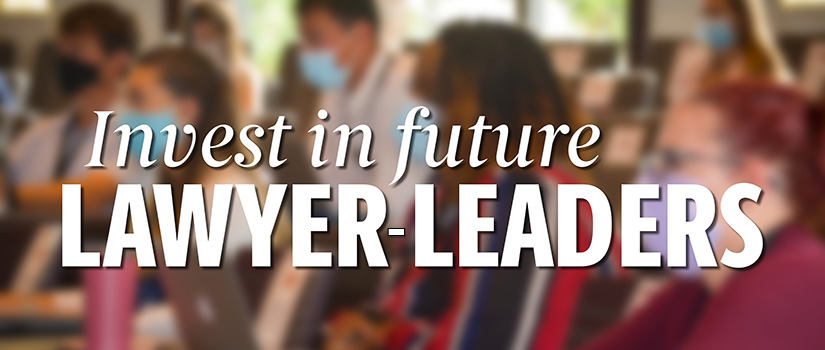 Invest in Future Lawyer-Leaders