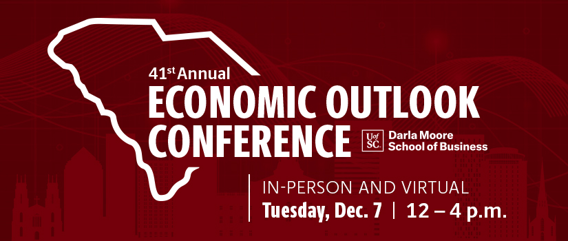 41st Annual Economic Outlook Conference presented by the Darla Moore School of business: In-Person and virtual Tuesday, December 7, 12 to 4 p.m.