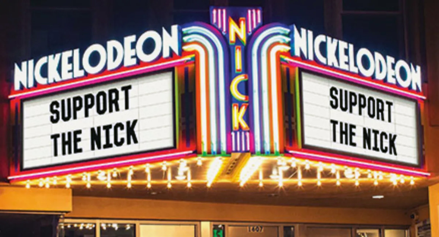 Marquee that reads, "Nickelodeon: Support the Nick"
