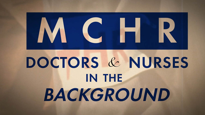 Title card fo "MCHR Doctors & Nurses in the Background"