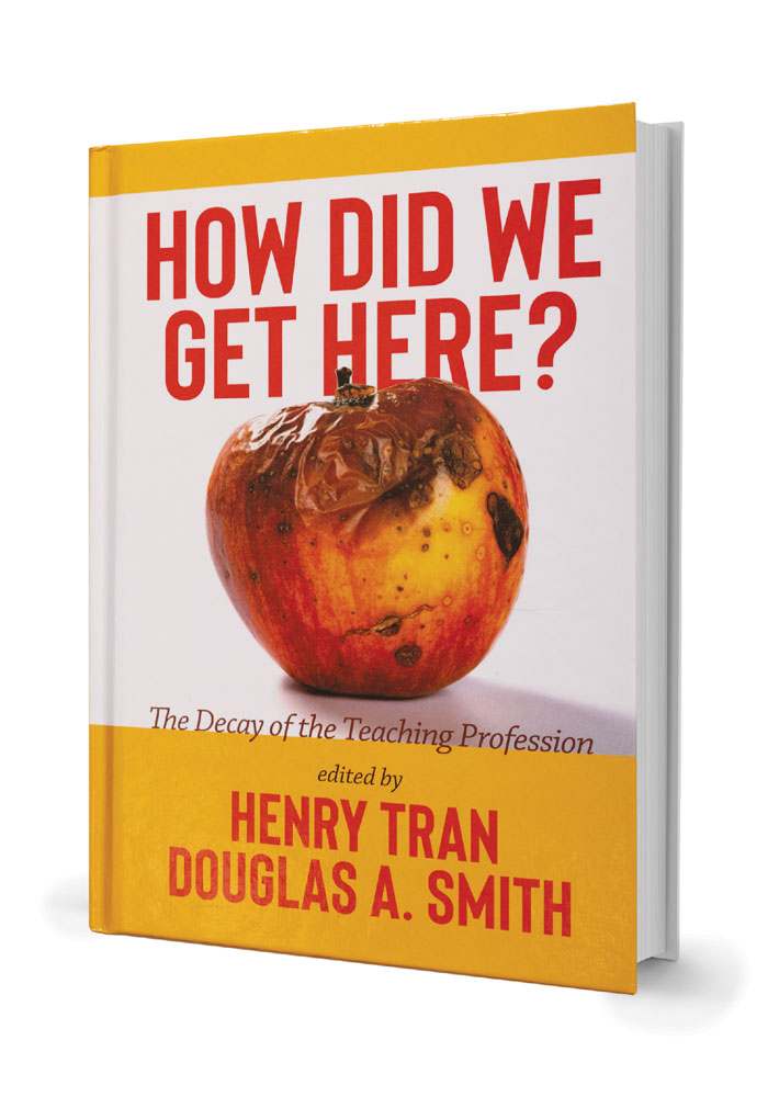 The cover of Tran’s book “How Did We Get Here? The Decay of the Teaching Profession” 